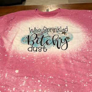 Very cute T-shirt pink size 2x.  “Bitchy Dust”